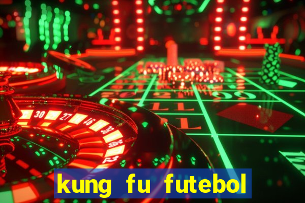 kung fu futebol clube dublado torrent